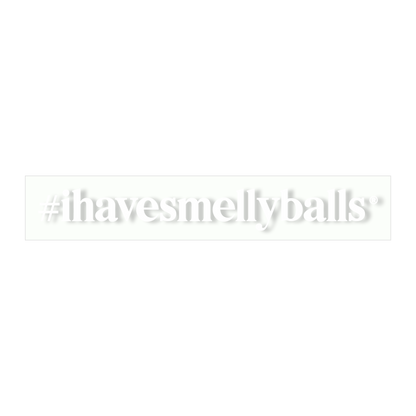 #ihavesmellyballs Car Sticker